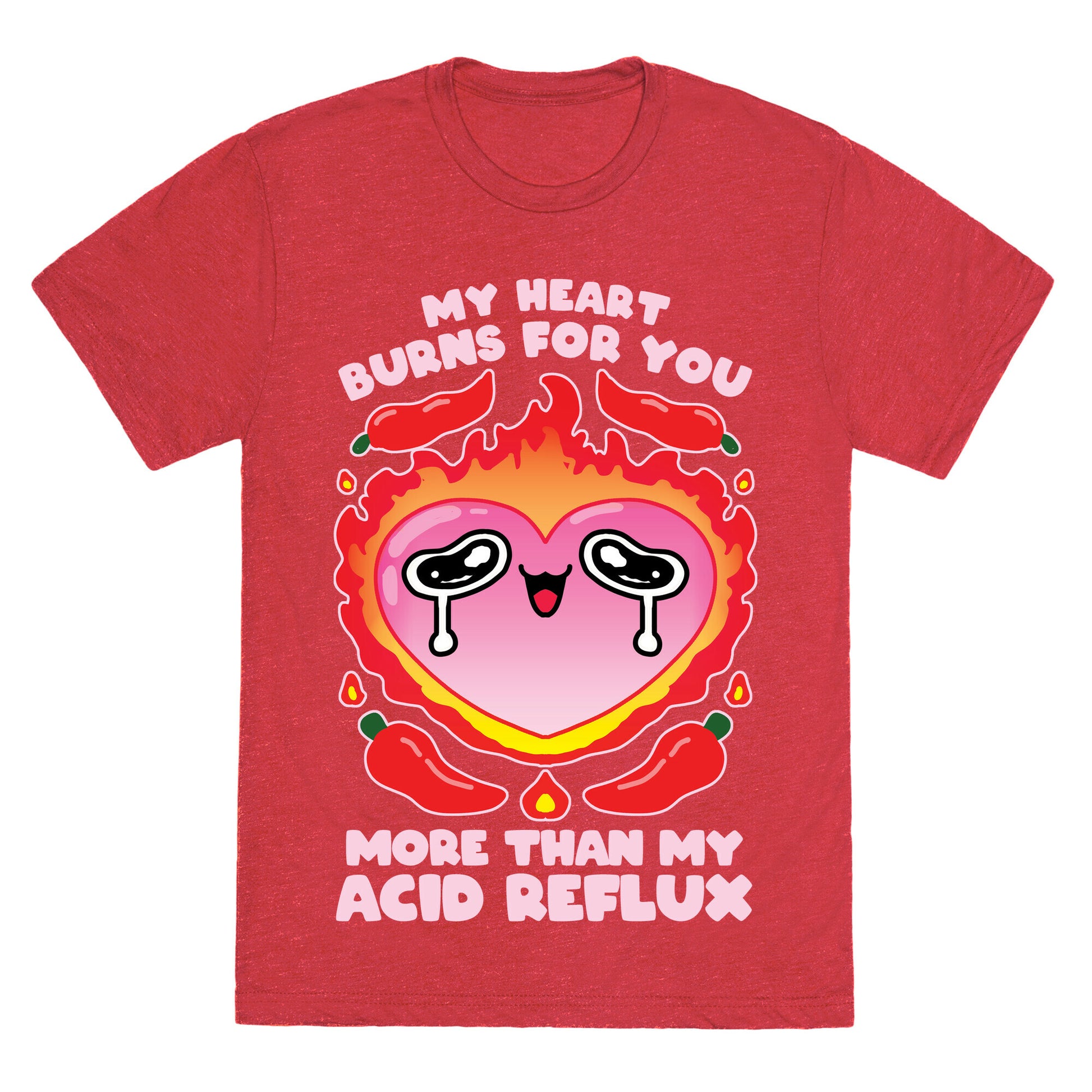 My Heart Burns For You More Than My Acid Reflux Unisex Triblend Tee