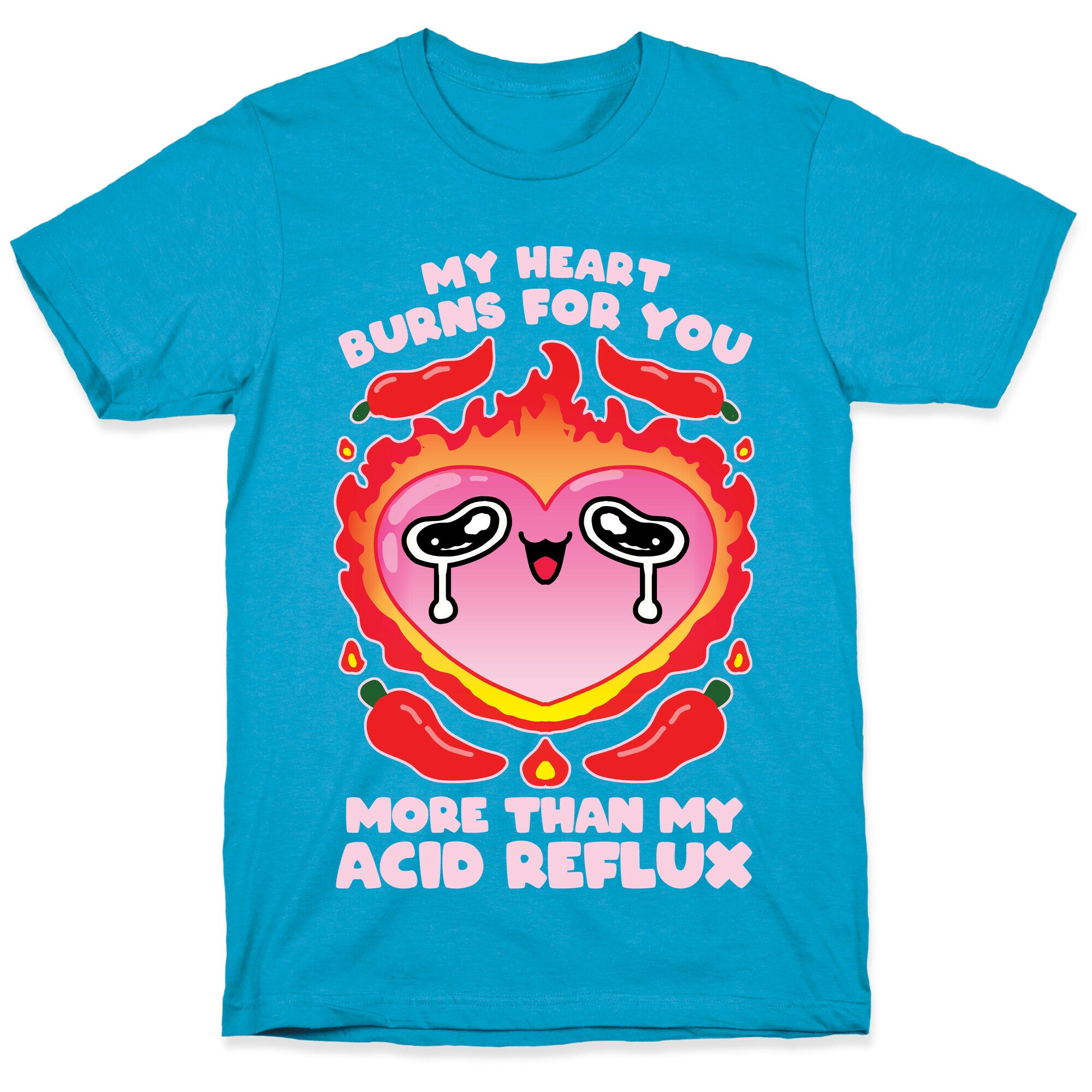 My Heart Burns For You More Than My Acid Reflux Unisex Triblend Tee