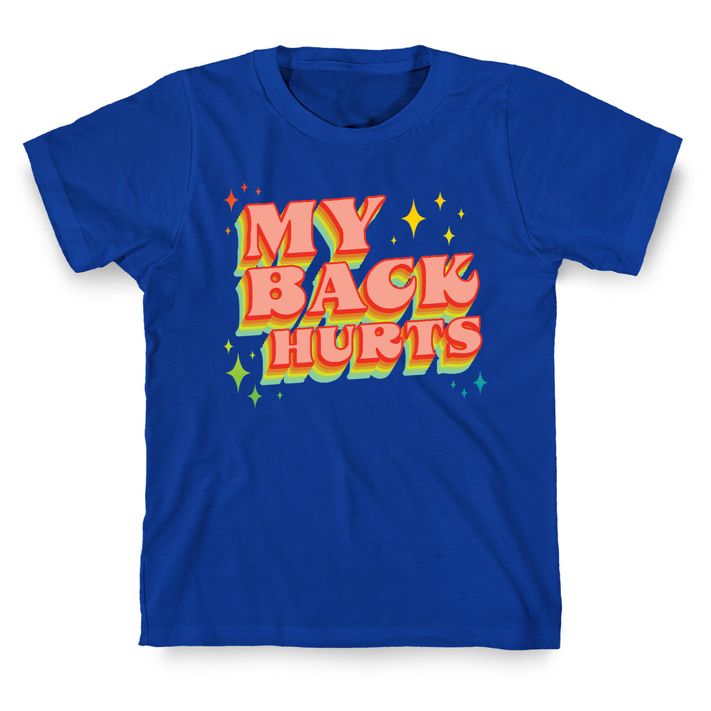 My Back Hurts T-Shirt