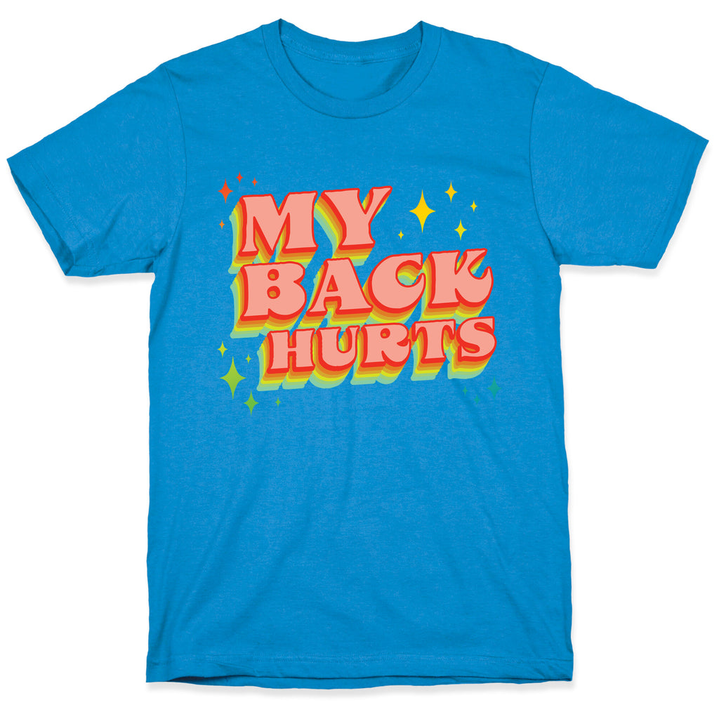 My Back Hurts T-Shirt