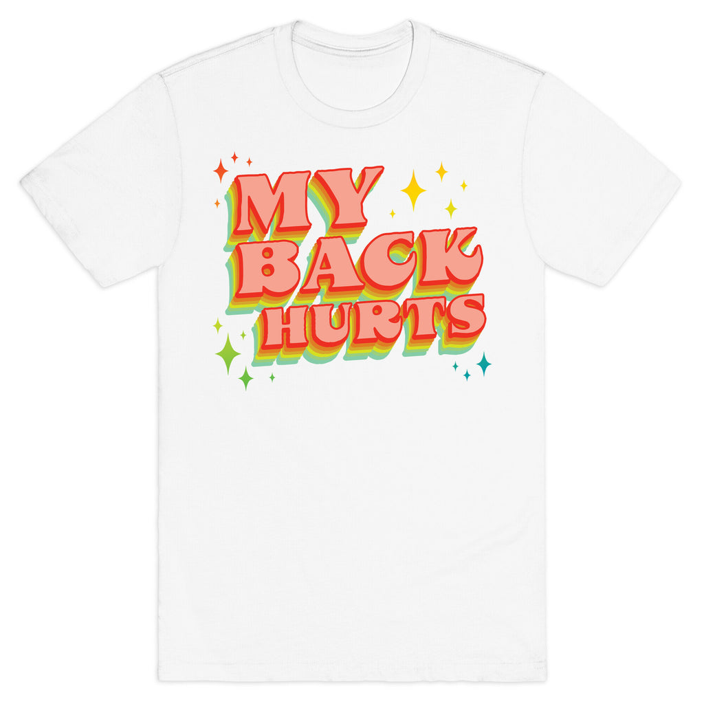 My Back Hurts T-Shirt