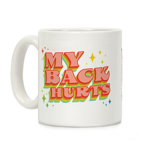 My Back Hurts Coffee Mug