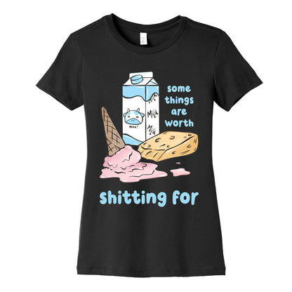 Some Things Are Worth Shitting For Women's Cotton Tee