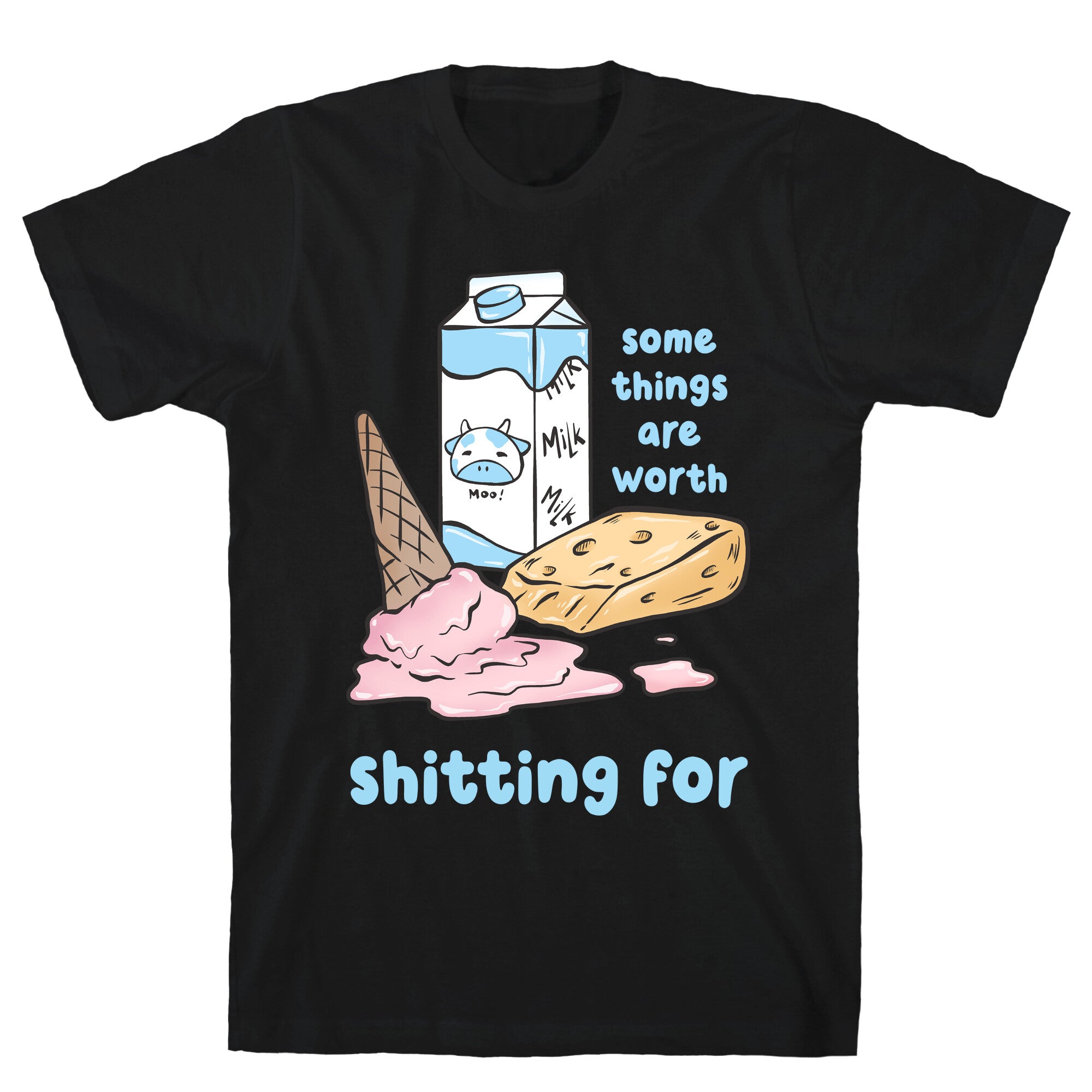 Some Things Are Worth Shitting For T-Shirt