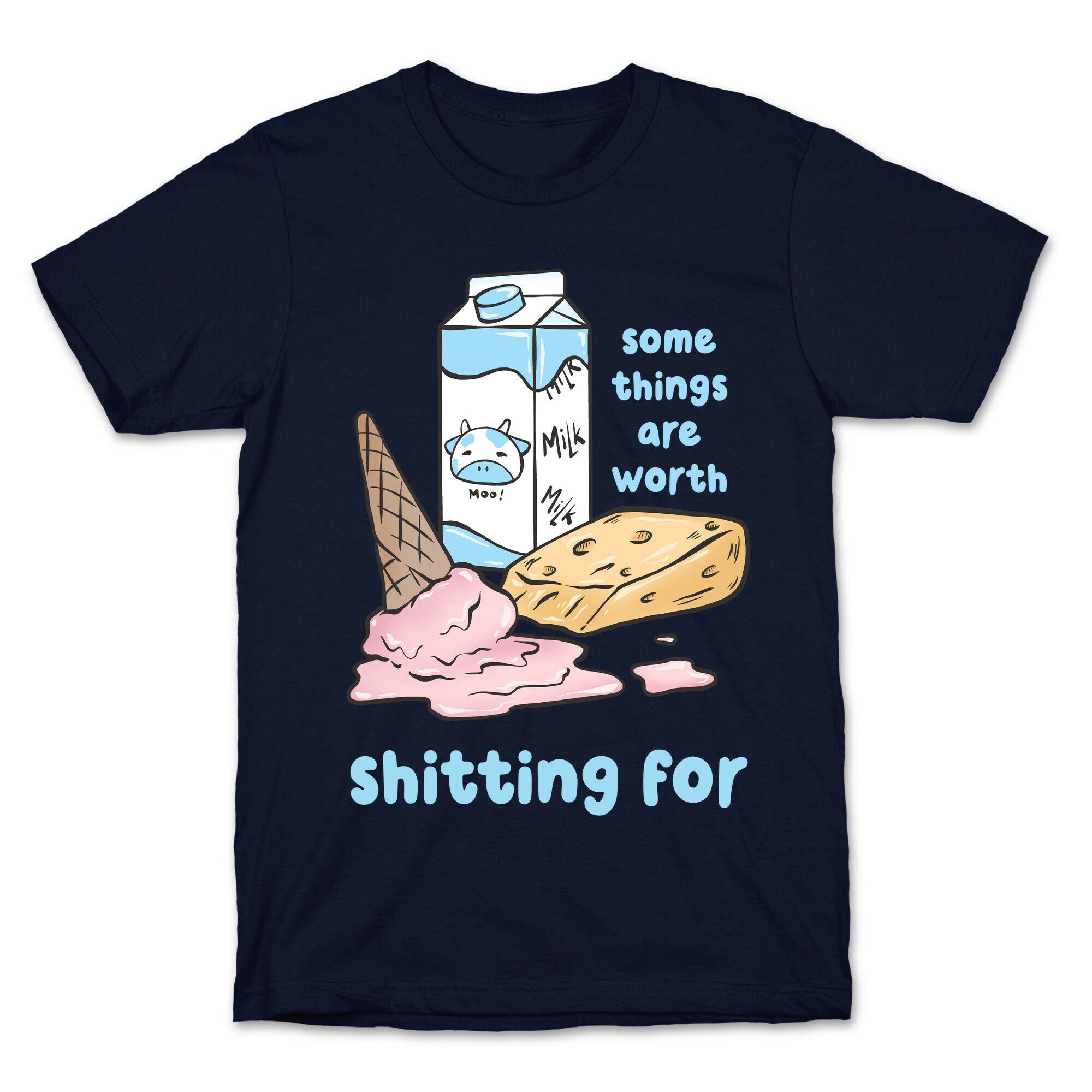 Some Things Are Worth Shitting For T-Shirt