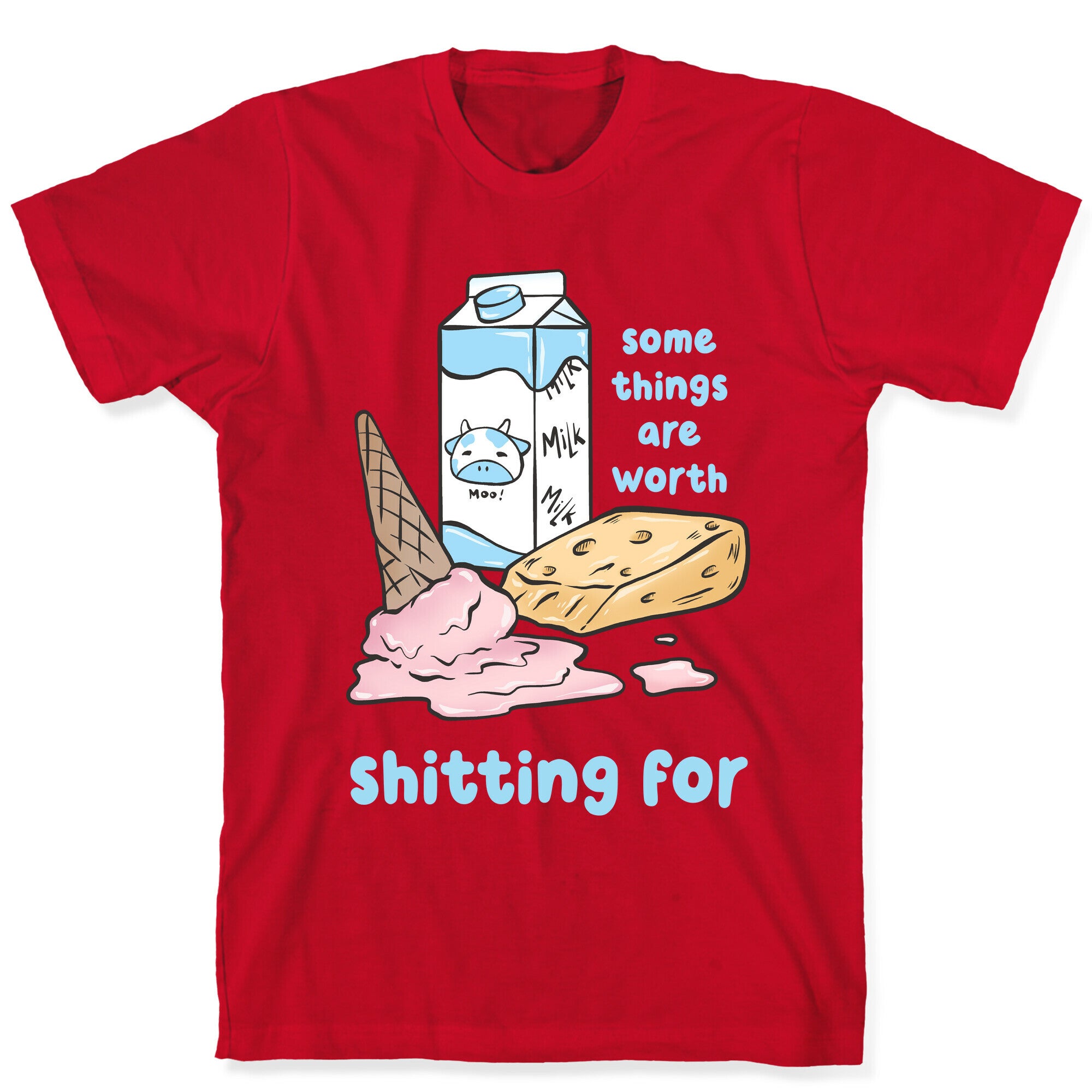 Some Things Are Worth Shitting For T-Shirt