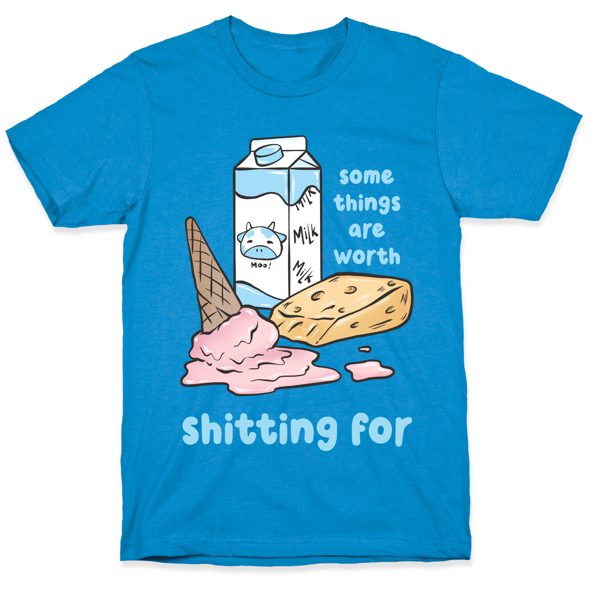 Some Things Are Worth Shitting For T-Shirt