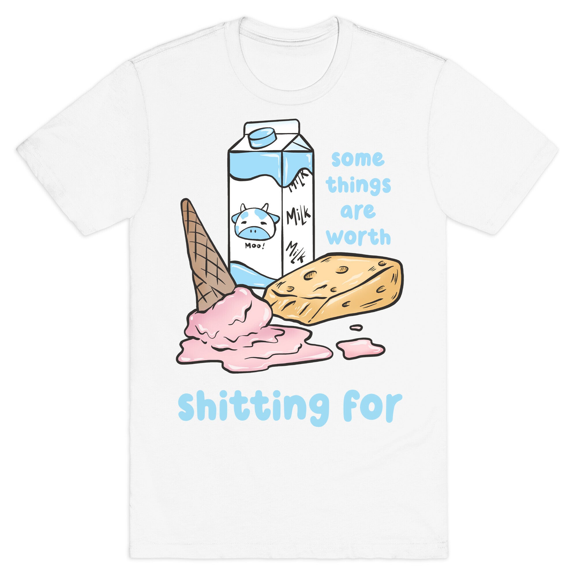 Some Things Are Worth Shitting For T-Shirt