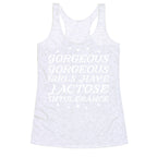 Gorgeous Gorgeous Girls Have Lactose Intolerance Racerback Tank