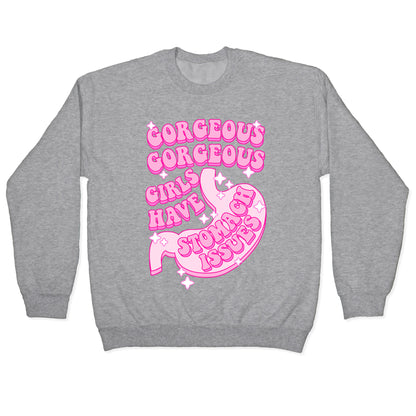 Gorgeous Gorgeous Girls Have Stomach Issues Crewneck Sweatshirt