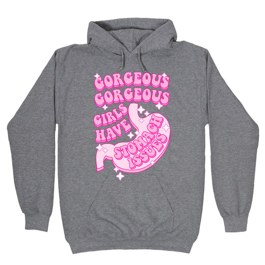 Gorgeous Gorgeous Girls Have Stomach Issues Hoodie