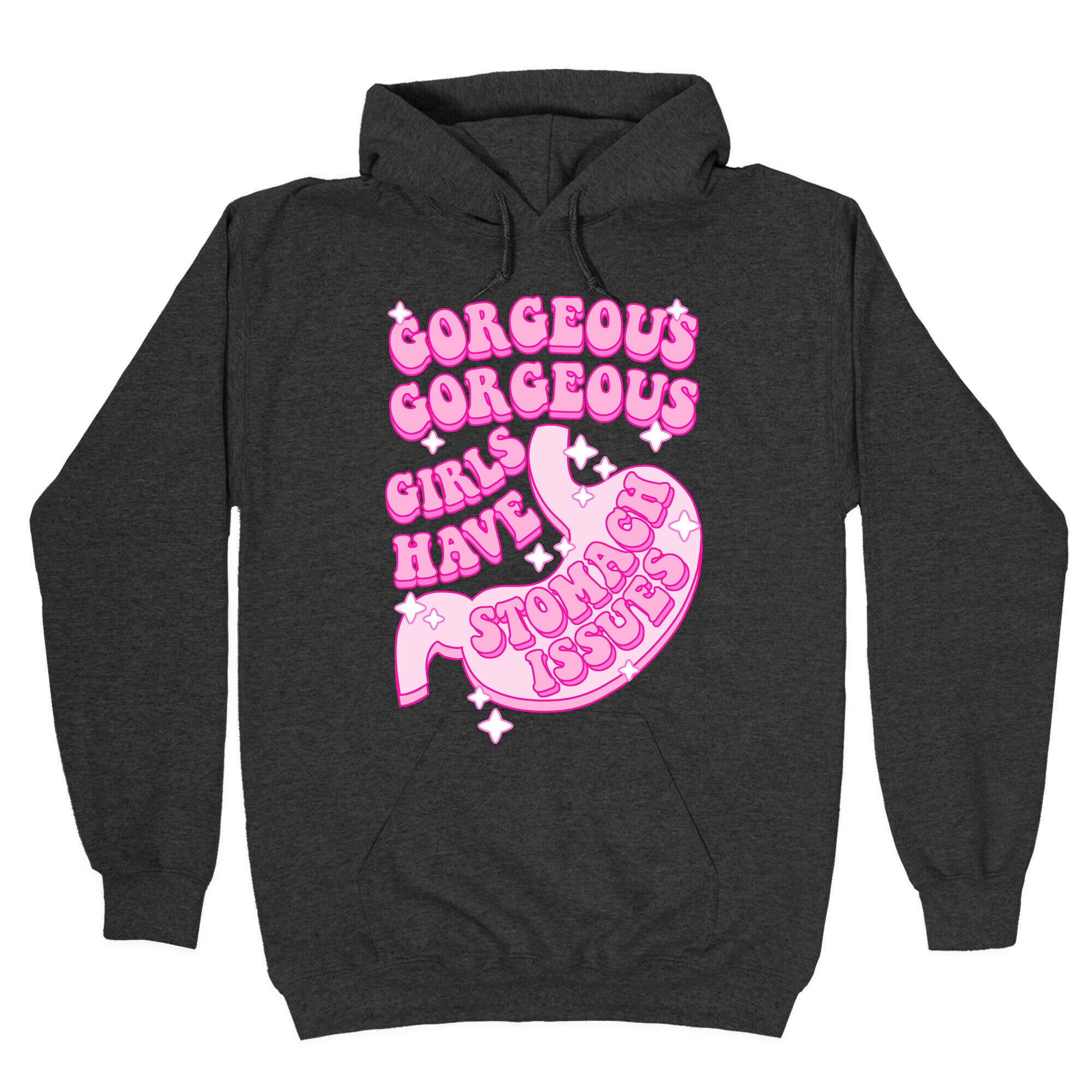 Gorgeous Gorgeous Girls Have Stomach Issues Hoodie