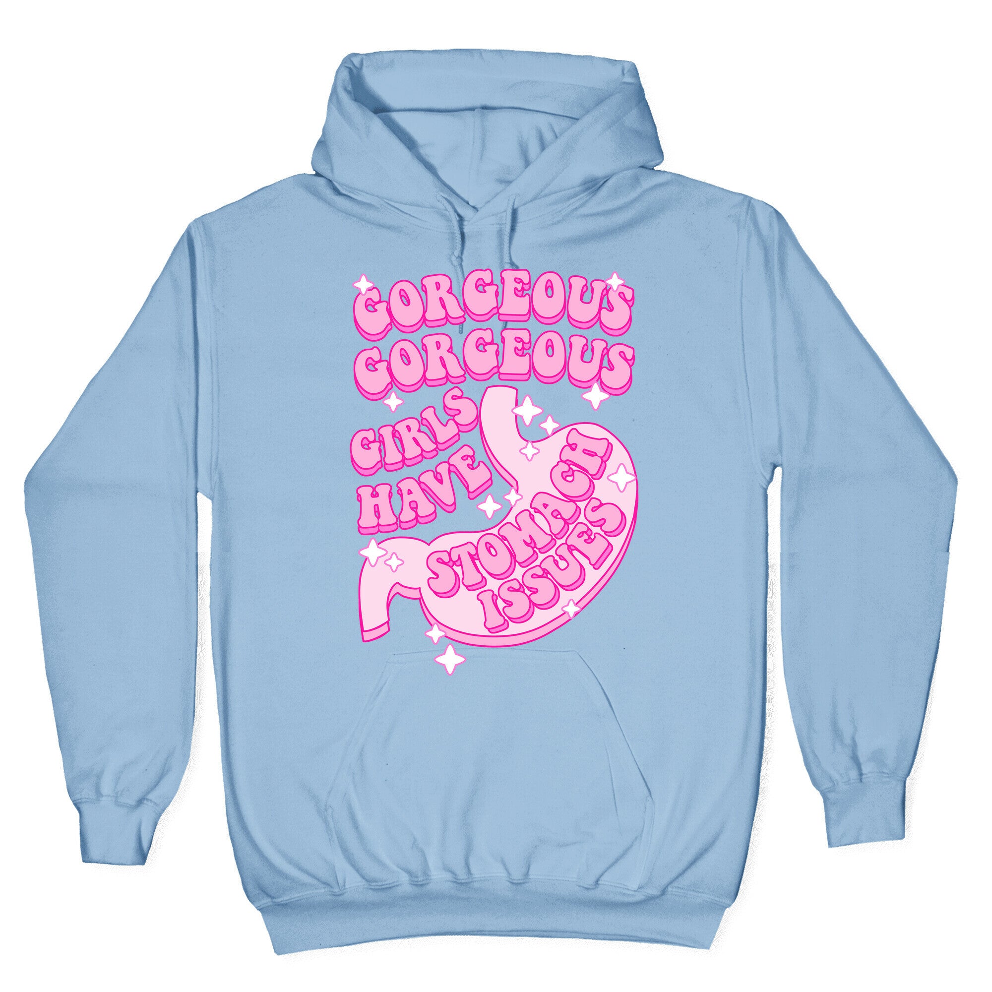 Gorgeous Gorgeous Girls Have Stomach Issues Hoodie