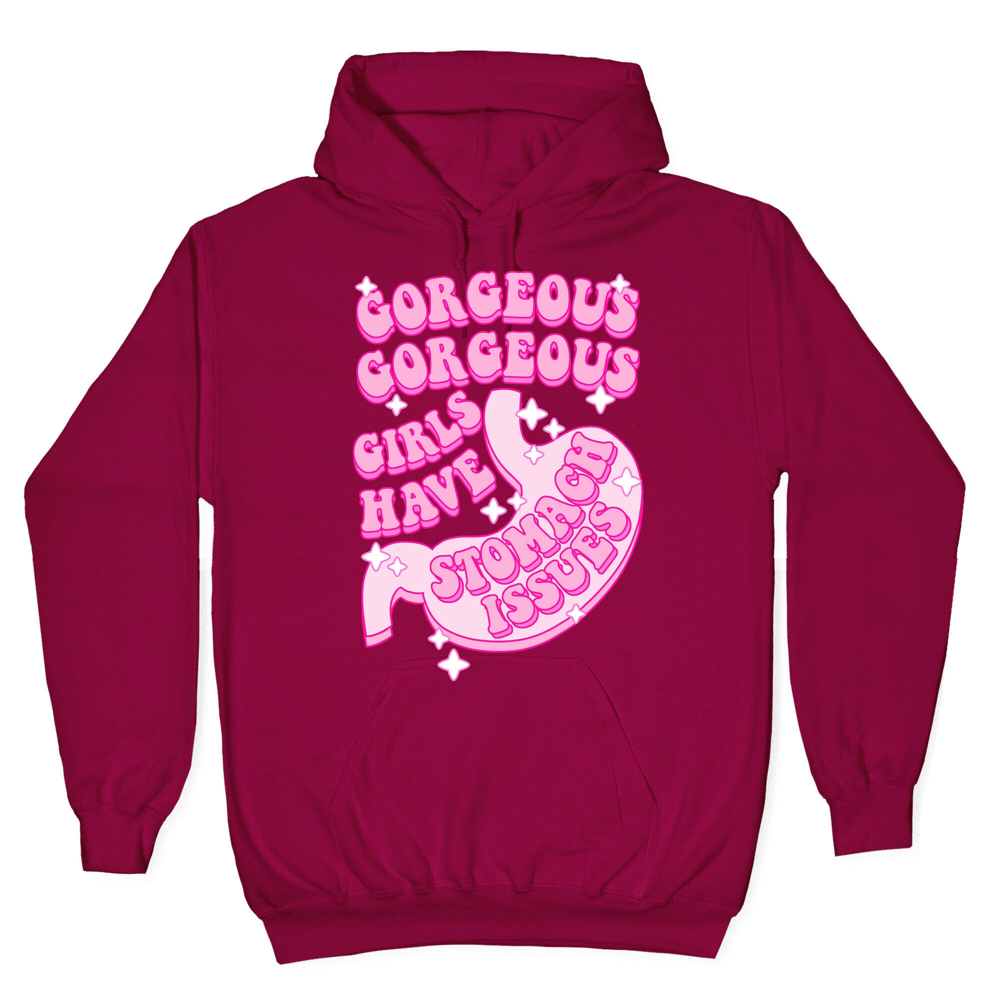 Gorgeous Gorgeous Girls Have Stomach Issues Hoodie