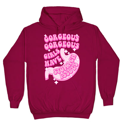 Gorgeous Gorgeous Girls Have Stomach Issues Hoodie