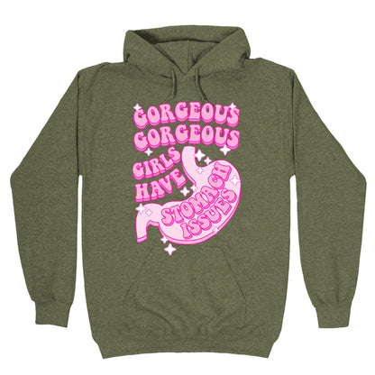 Gorgeous Gorgeous Girls Have Stomach Issues Hoodie