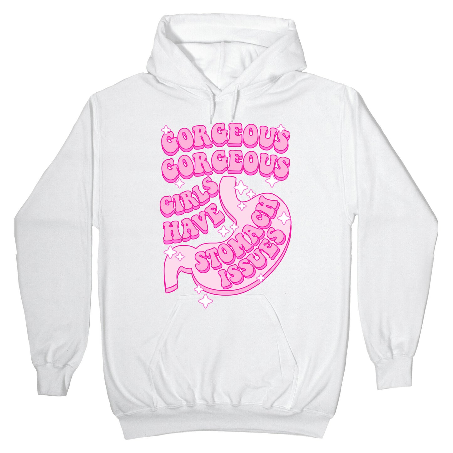 Gorgeous Gorgeous Girls Have Stomach Issues Hoodie