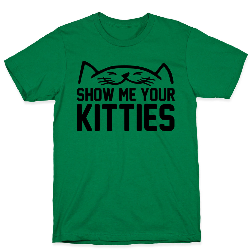 Show Me Your Kitties T-Shirt