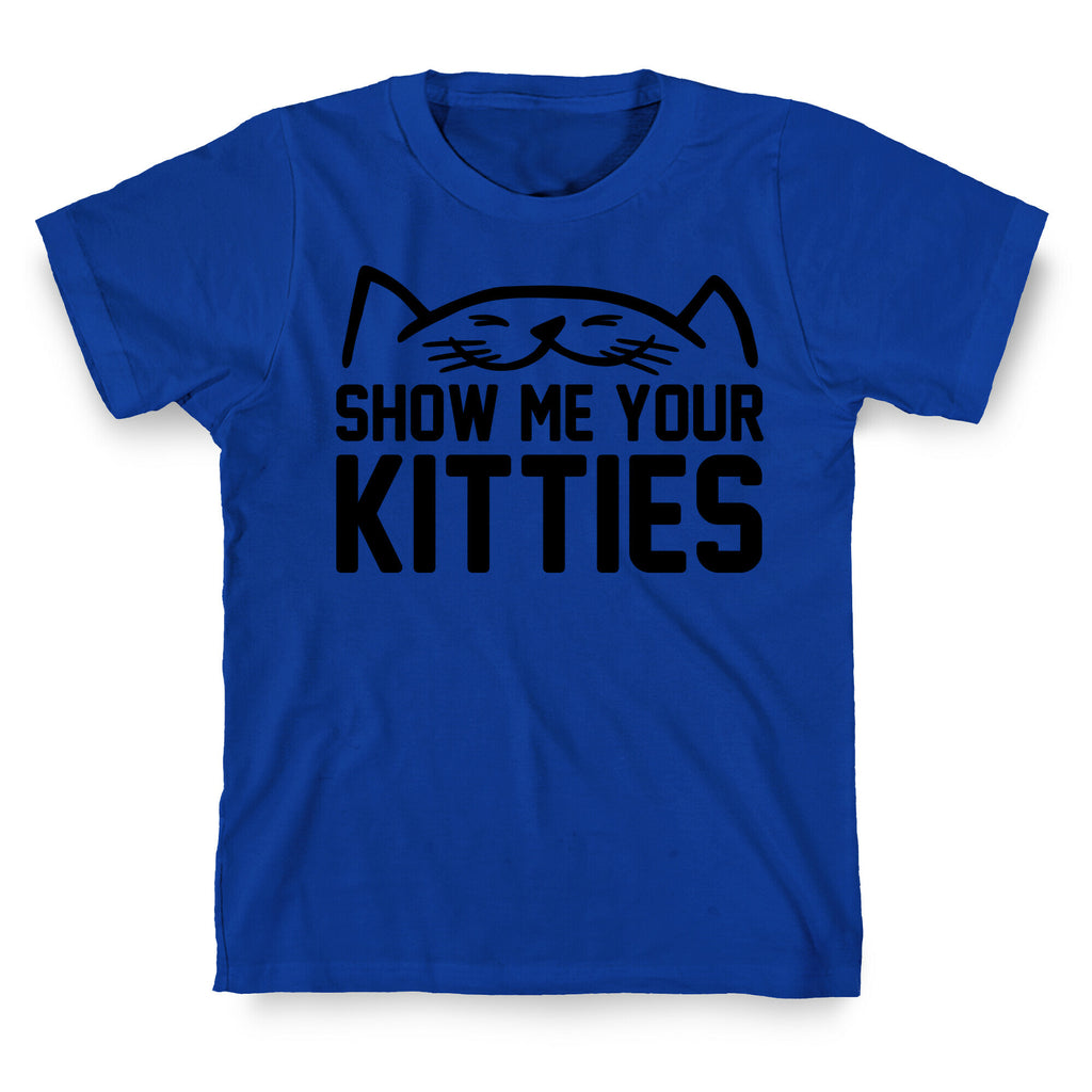 Show Me Your Kitties T-Shirt