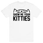 Show Me Your Kitties T-Shirt