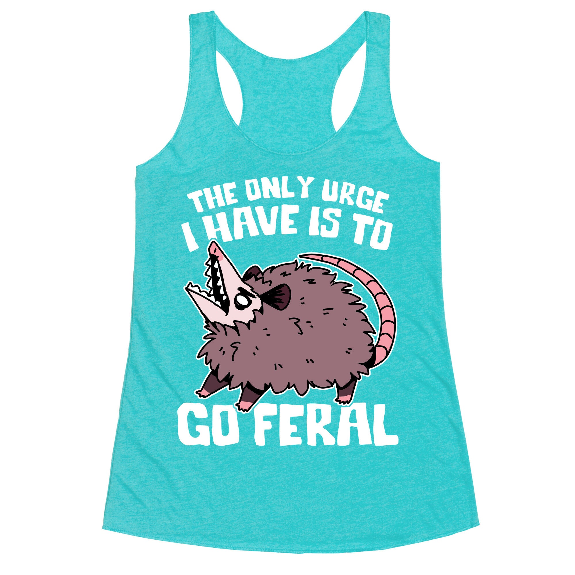 The Only Urge I Have Is To Go Feral Racerback Tank