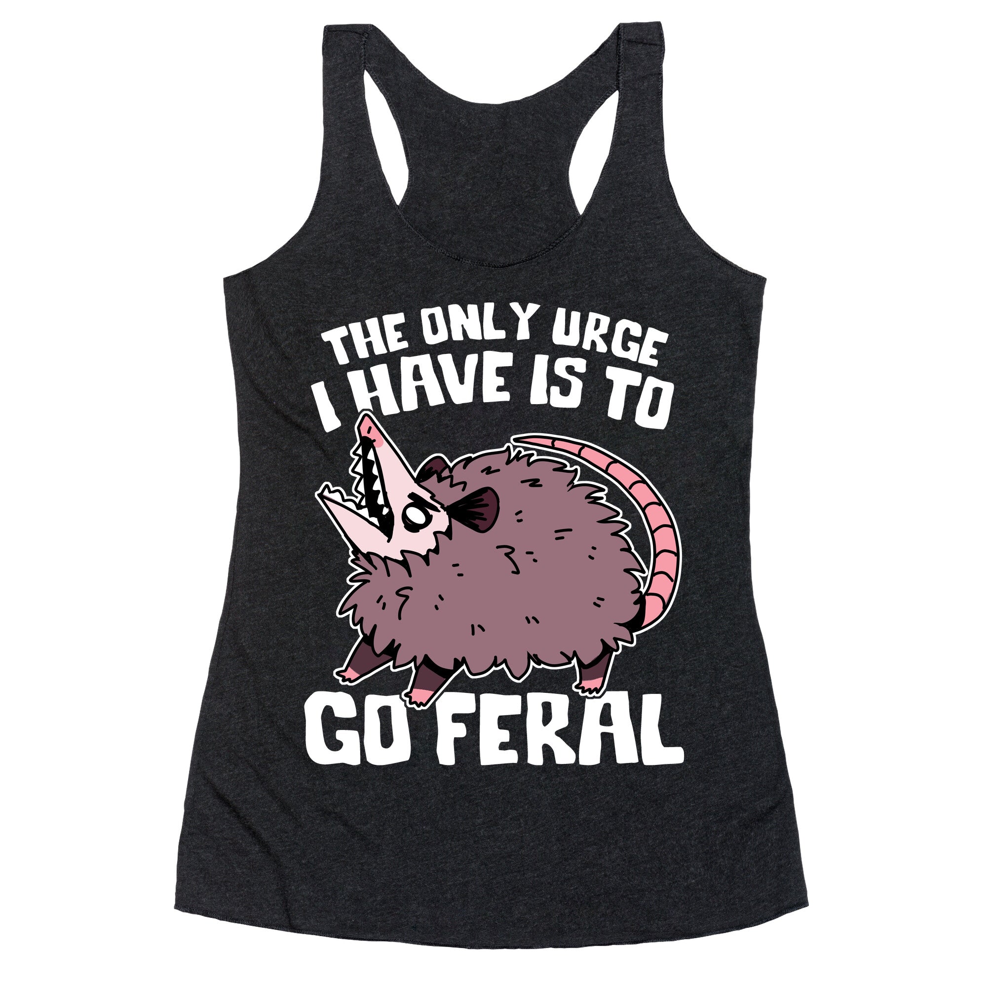 The Only Urge I Have Is To Go Feral Racerback Tank
