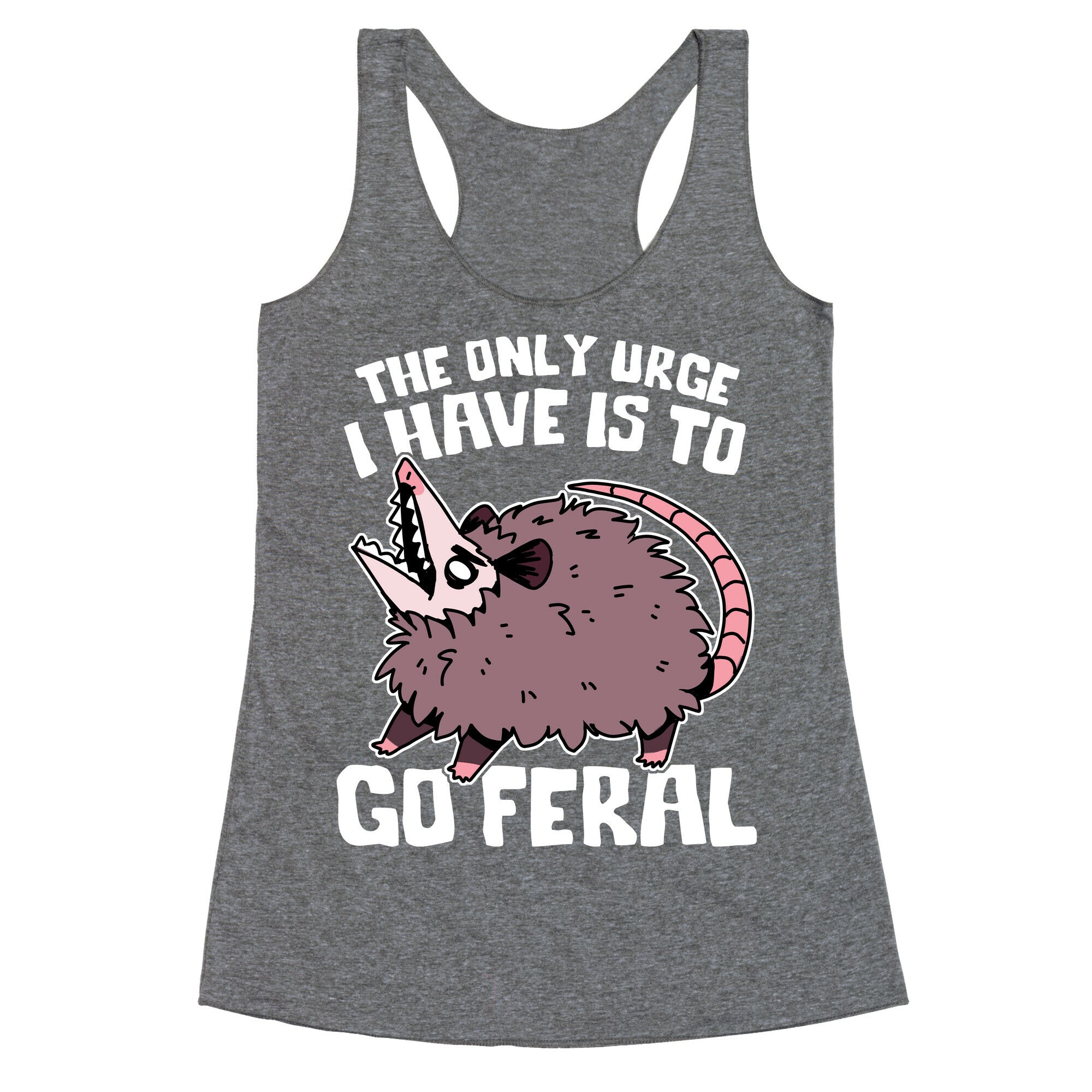 The Only Urge I Have Is To Go Feral Racerback Tank