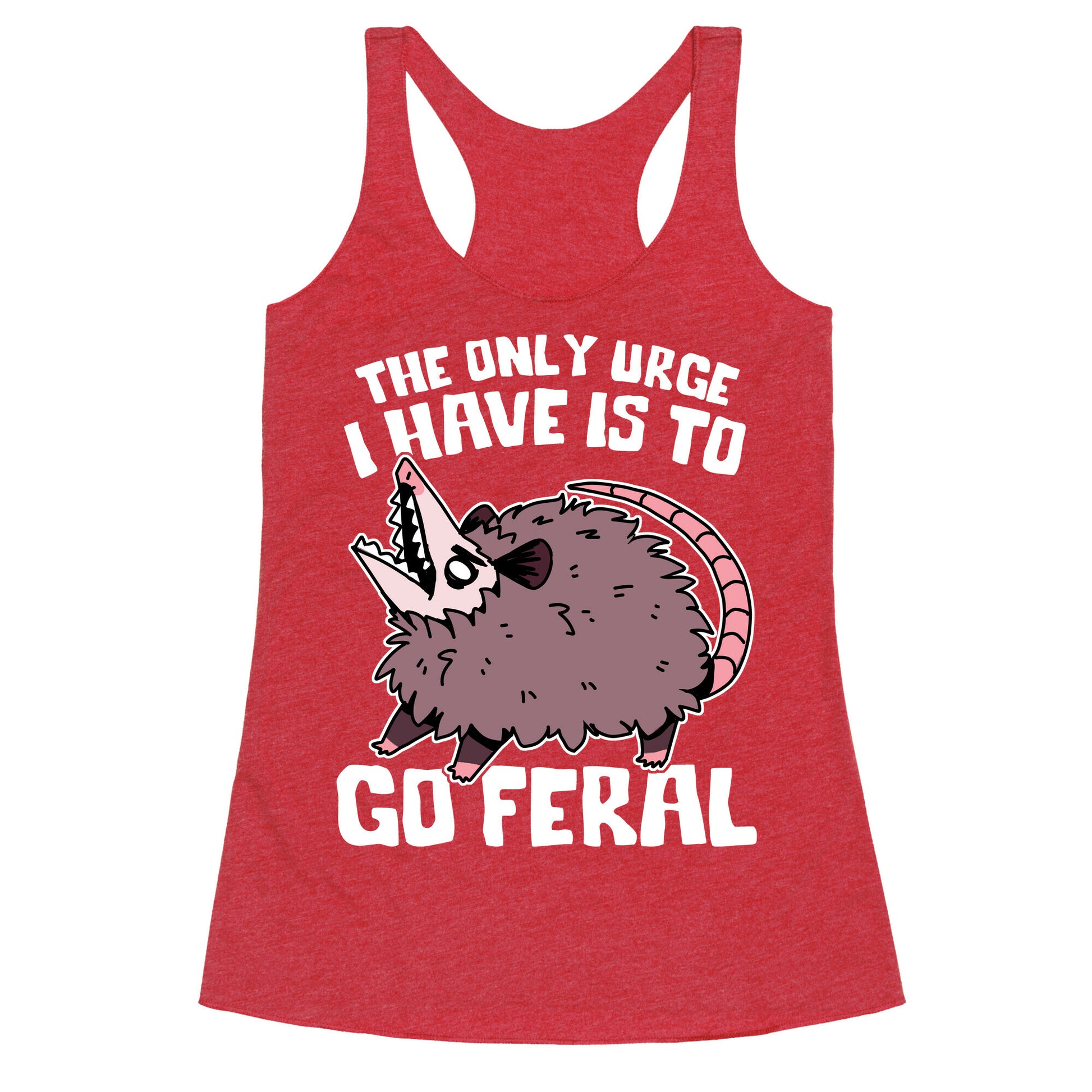 The Only Urge I Have Is To Go Feral Racerback Tank