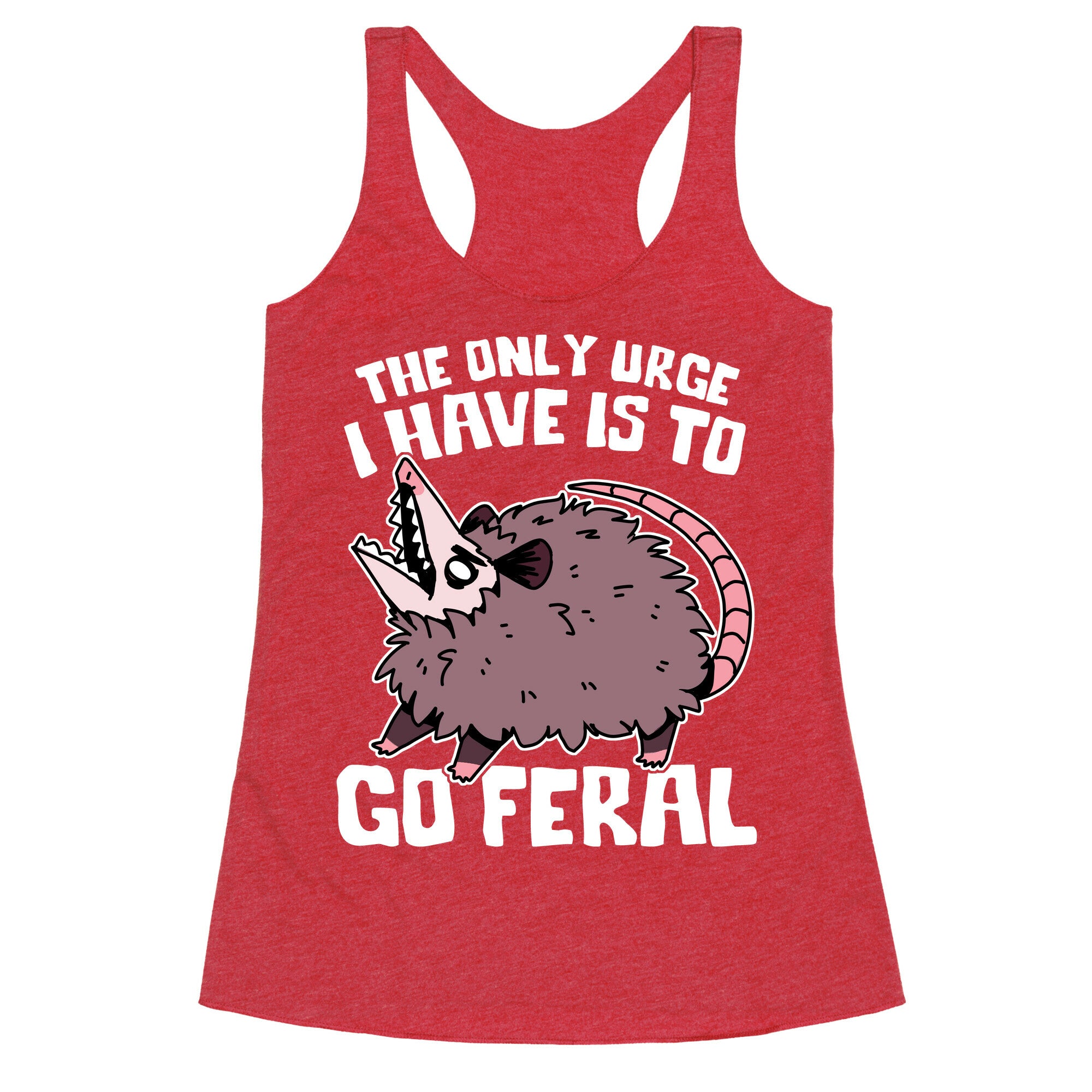 The Only Urge I Have Is To Go Feral Racerback Tank