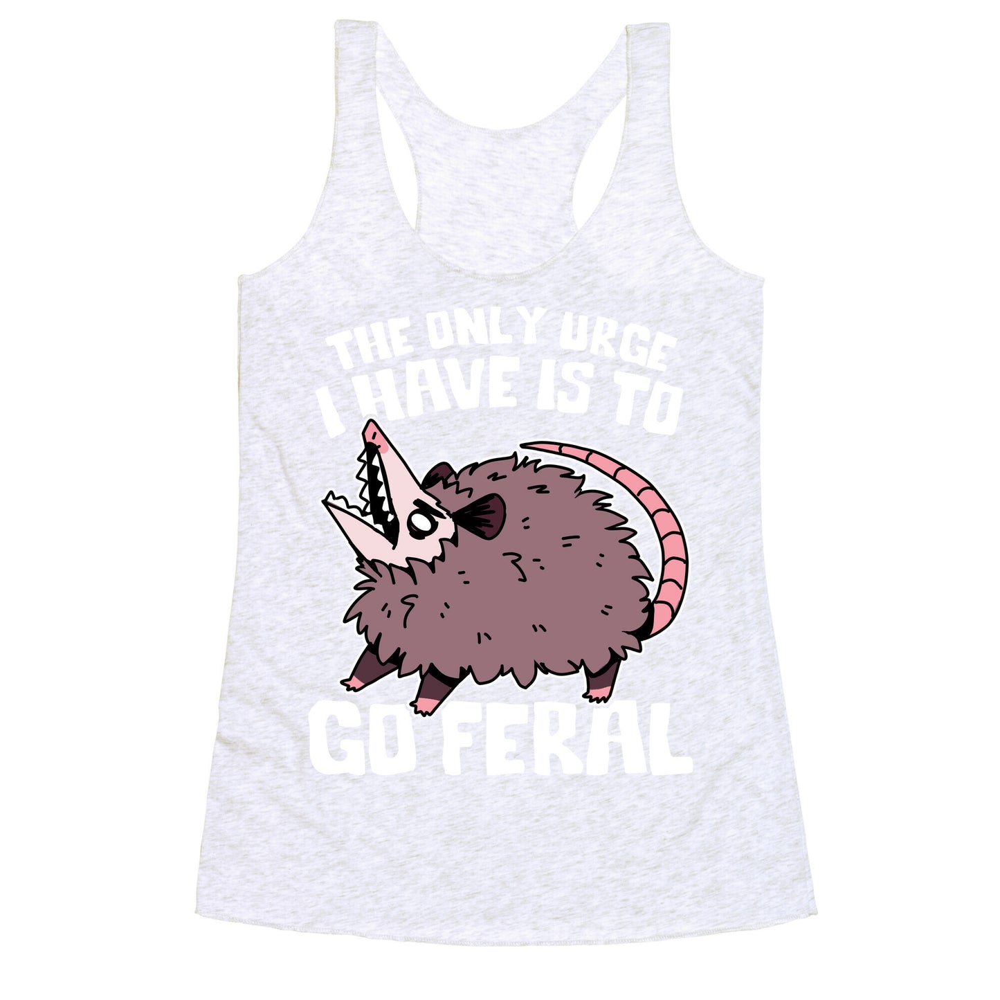 The Only Urge I Have Is To Go Feral Racerback Tank