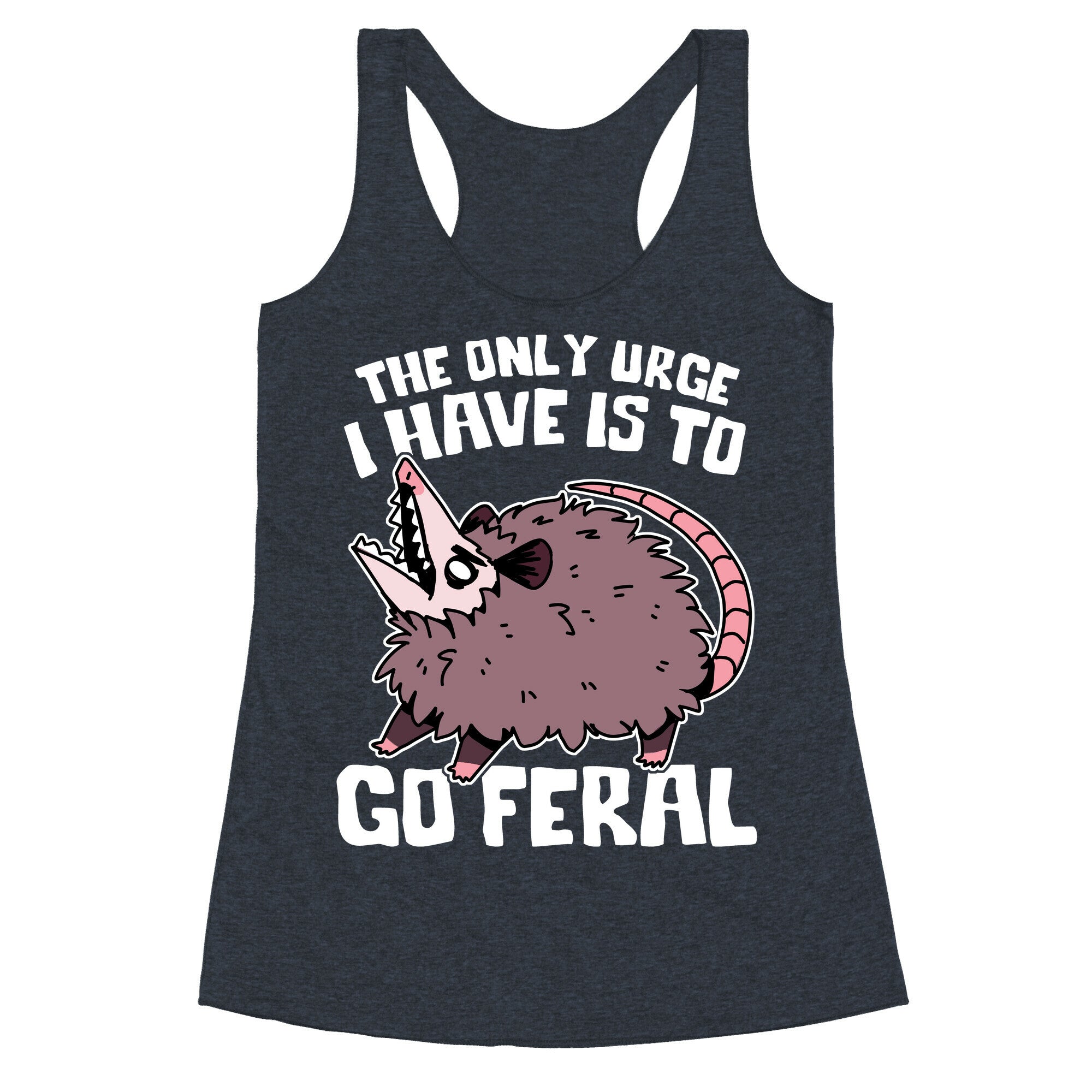 The Only Urge I Have Is To Go Feral Racerback Tank