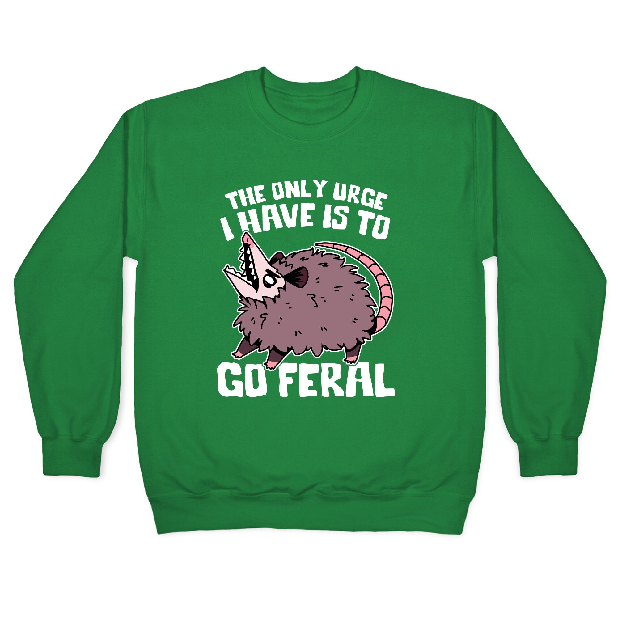 The Only Urge I Have Is To Go Feral Crewneck Sweatshirt