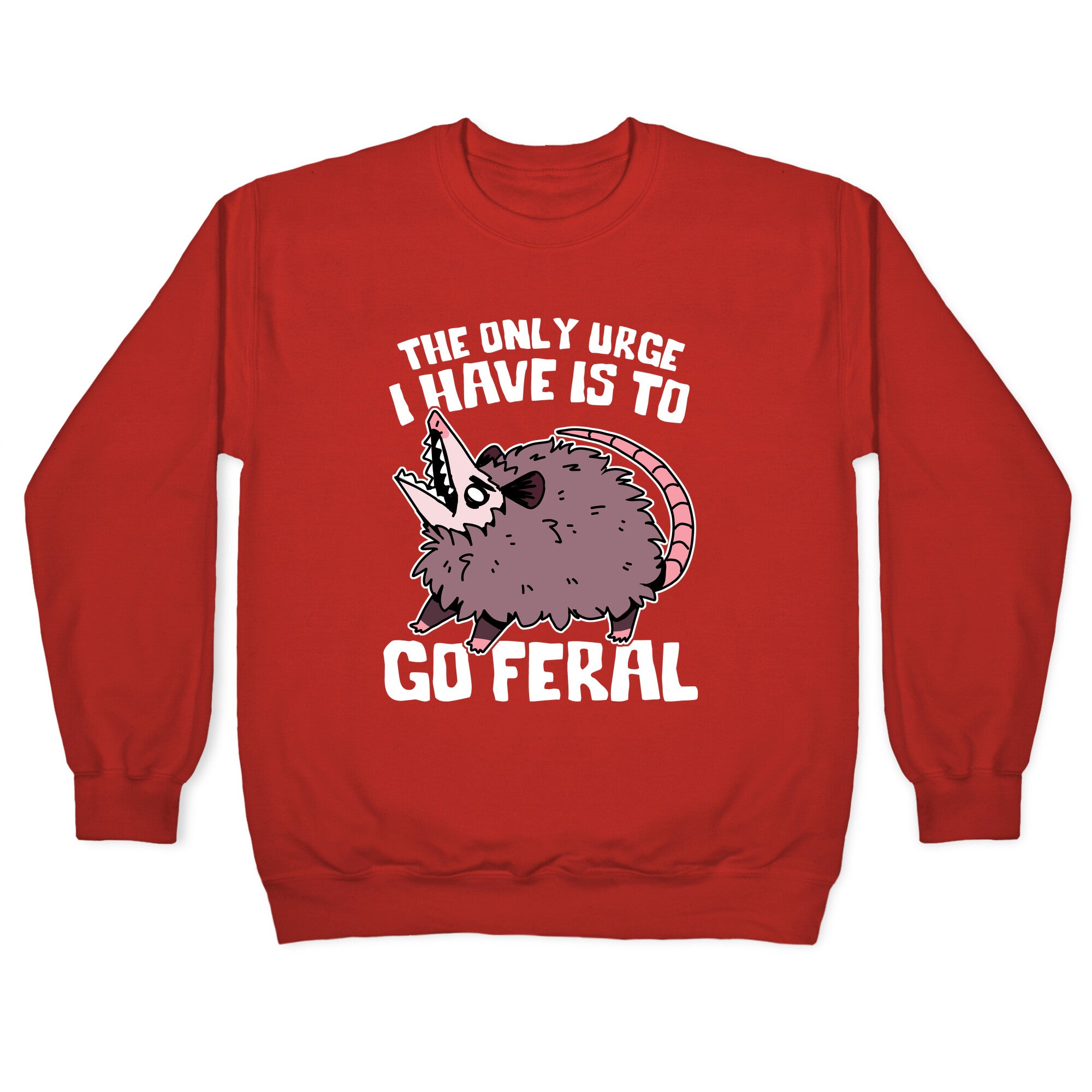 The Only Urge I Have Is To Go Feral Crewneck Sweatshirt
