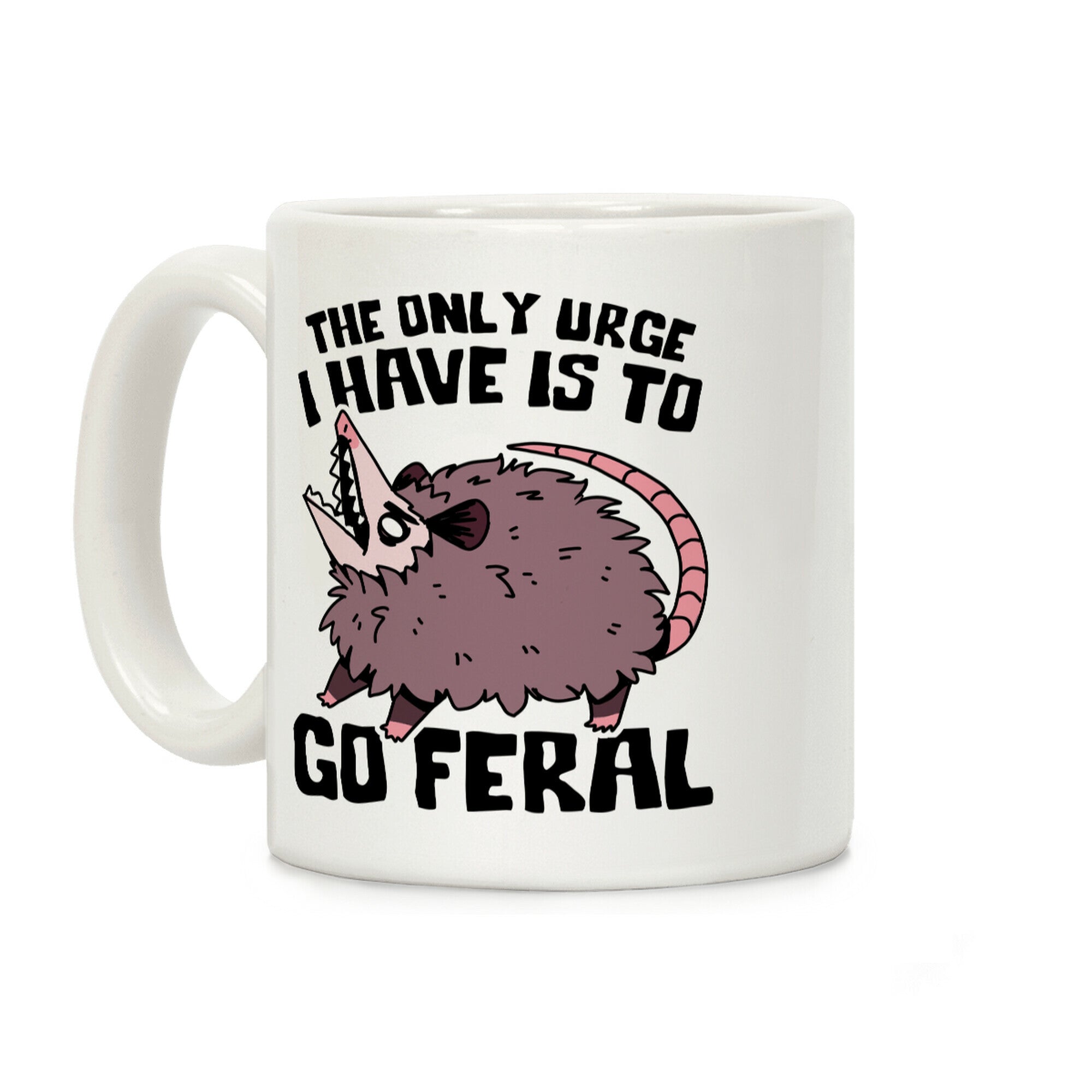 The Only Urge I Have Is To Go Feral Coffee Mug