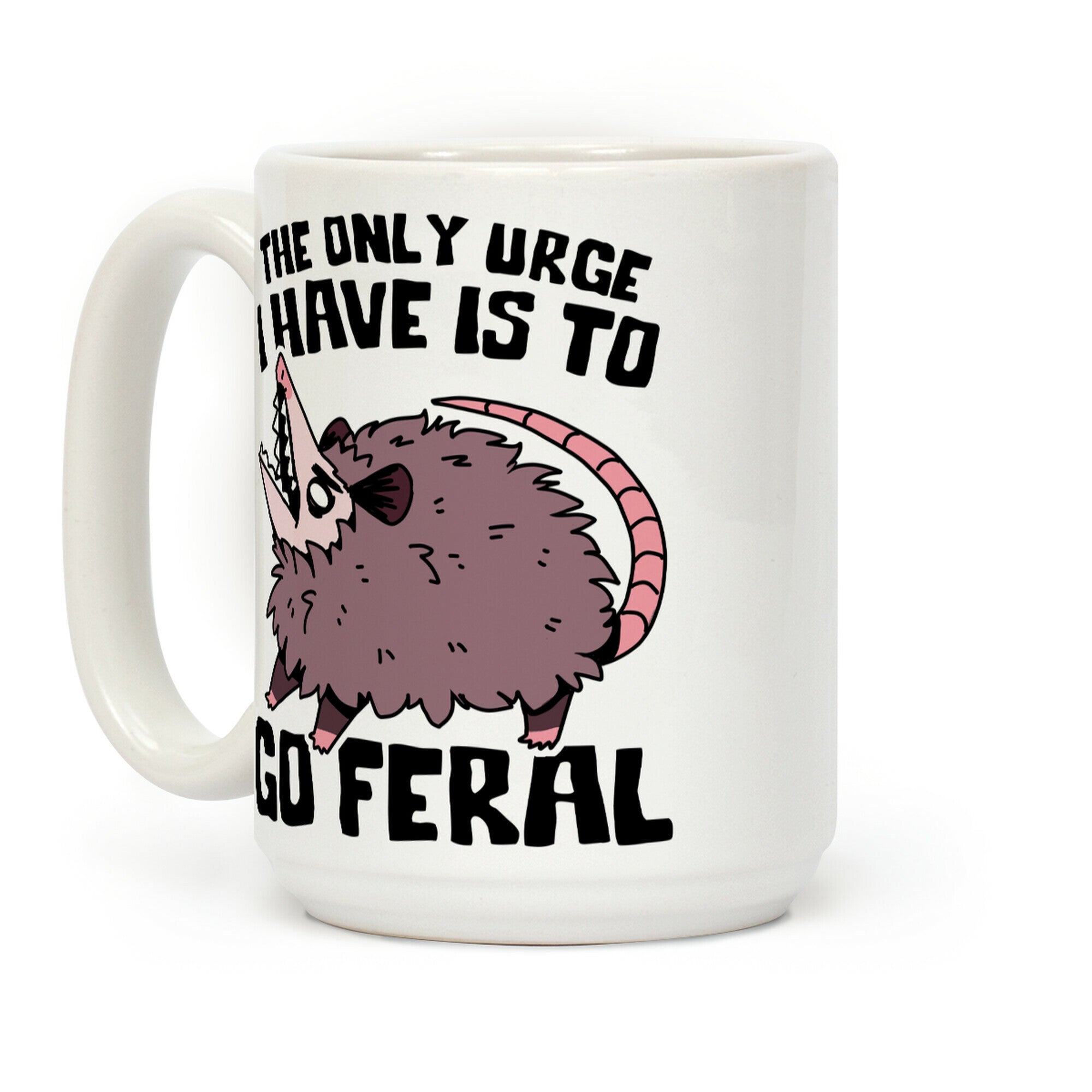 The Only Urge I Have Is To Go Feral Coffee Mug