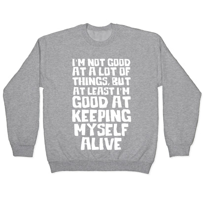 I'm Good At Keeping Myself Alive Crewneck Sweatshirt