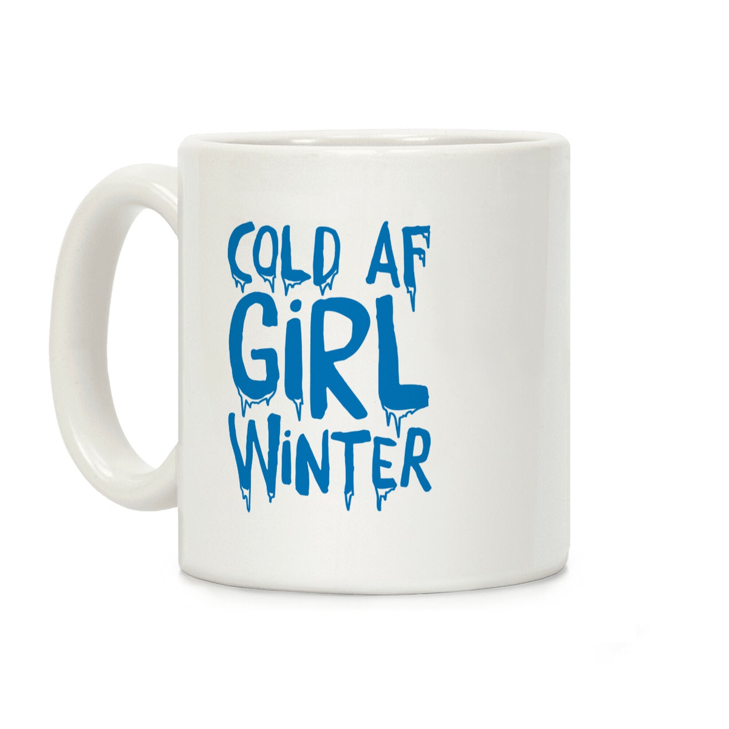 Cold Af Girl Winter Parody Coffee Mug