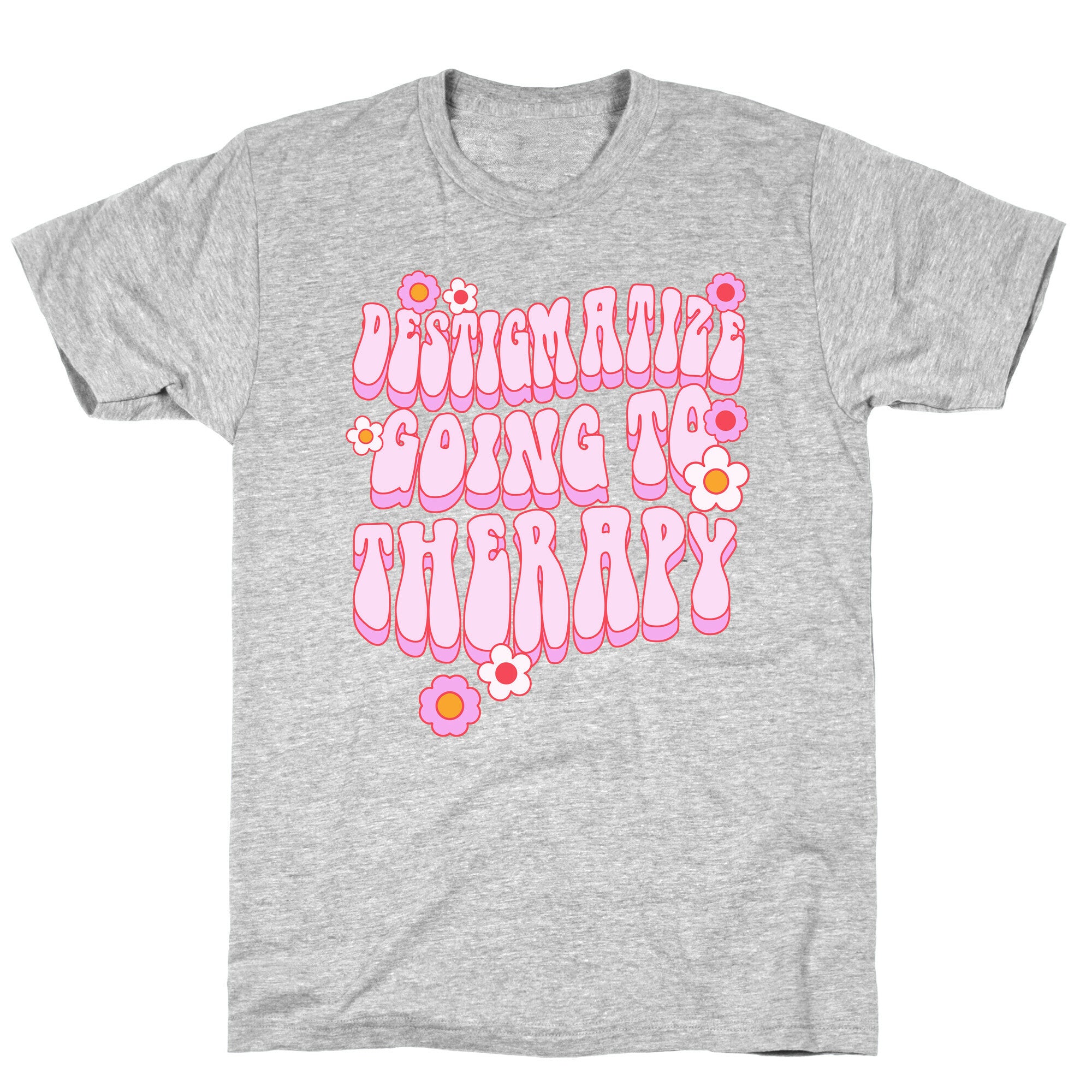 Destigmatize Going to Therapy T-Shirt