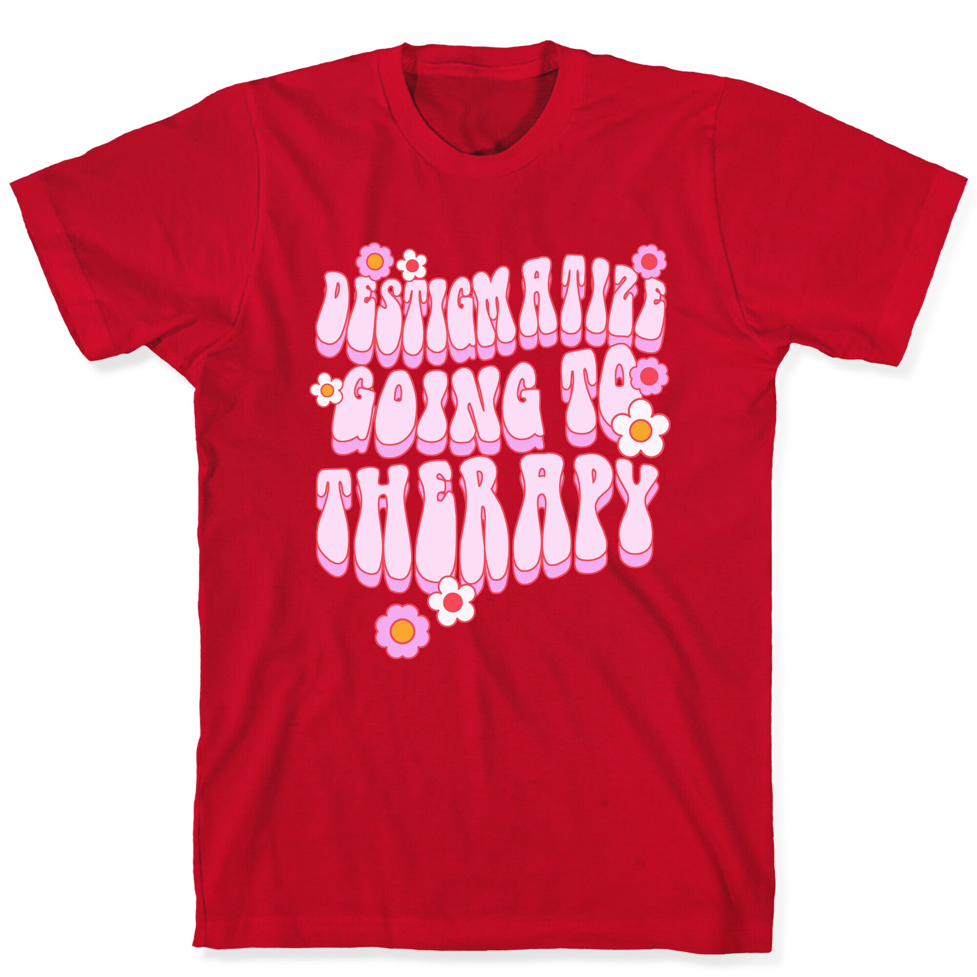 Destigmatize Going to Therapy T-Shirt