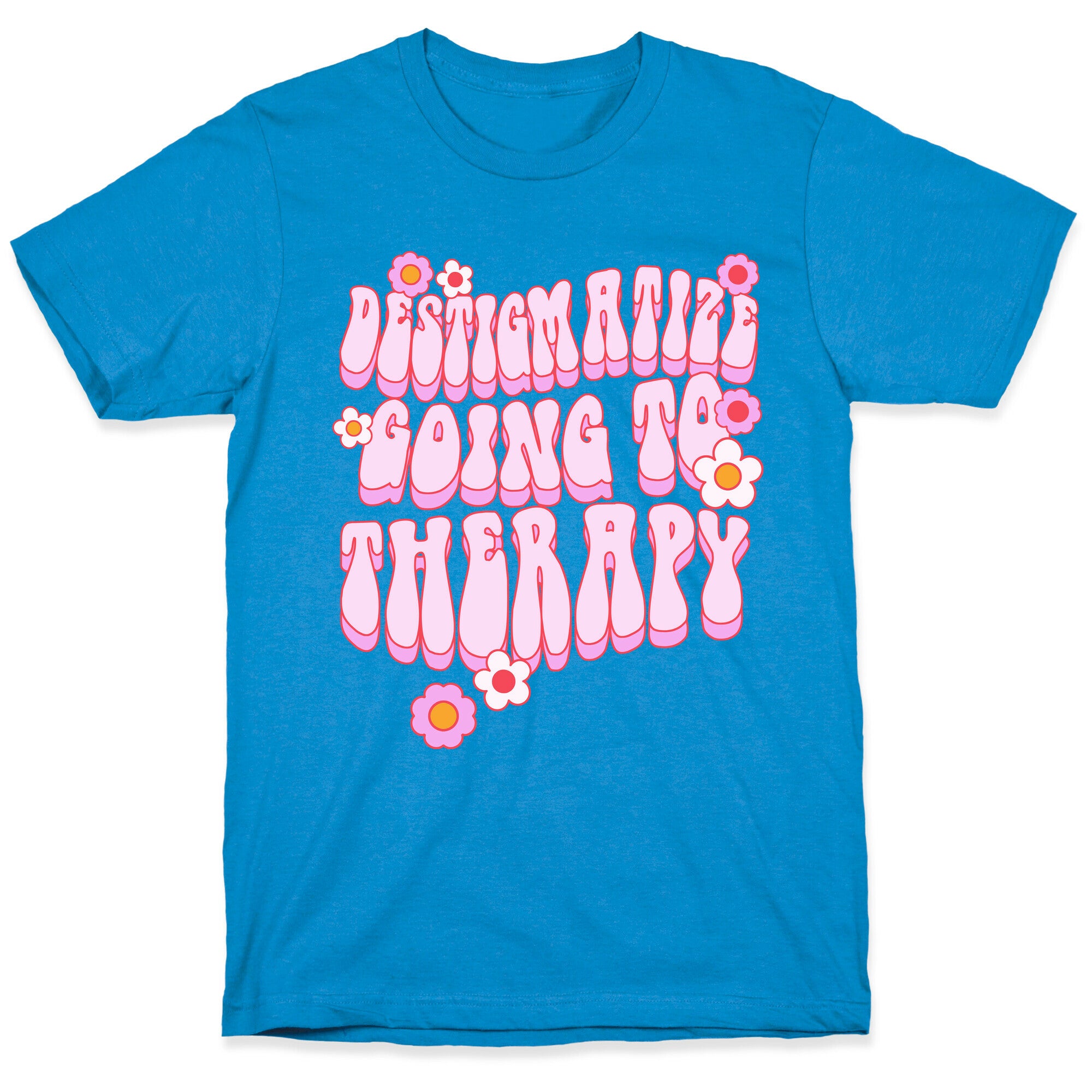 Destigmatize Going to Therapy T-Shirt