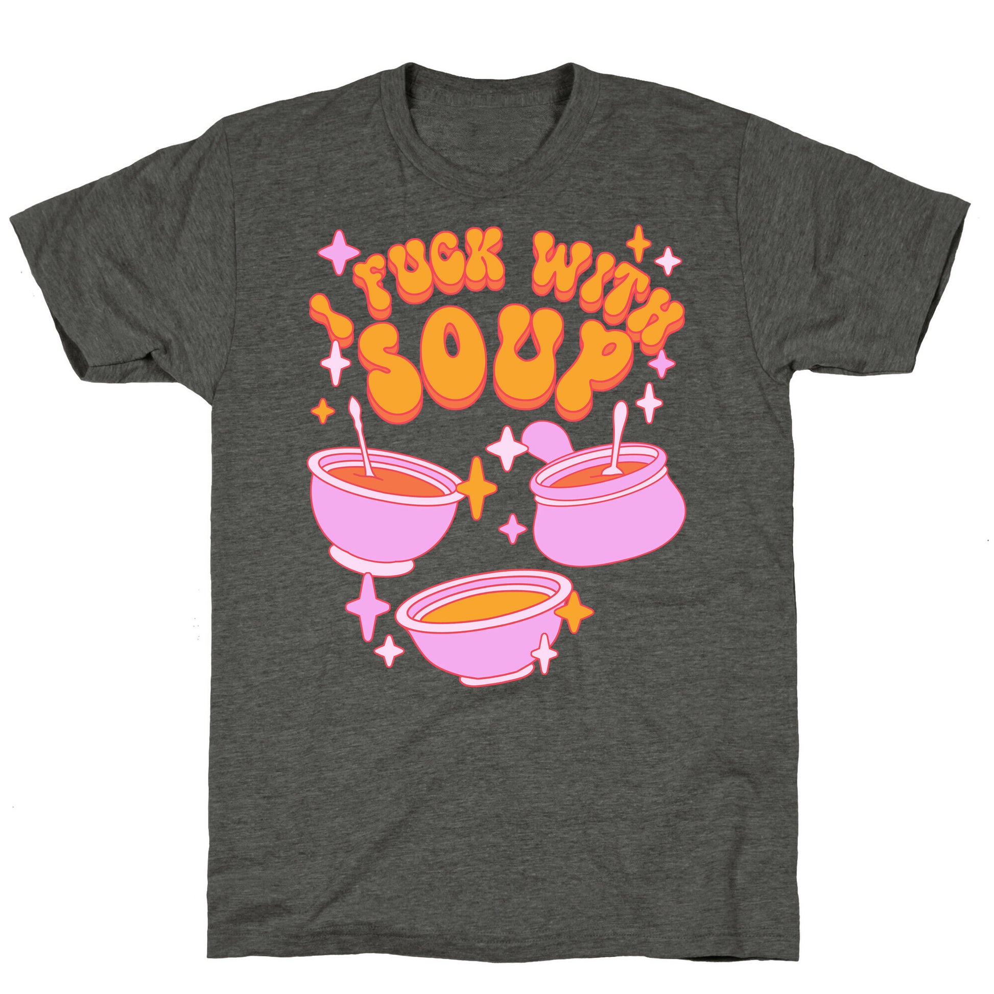 I Fuck With Soup Unisex Triblend Tee