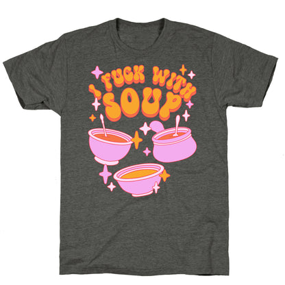 I Fuck With Soup Unisex Triblend Tee