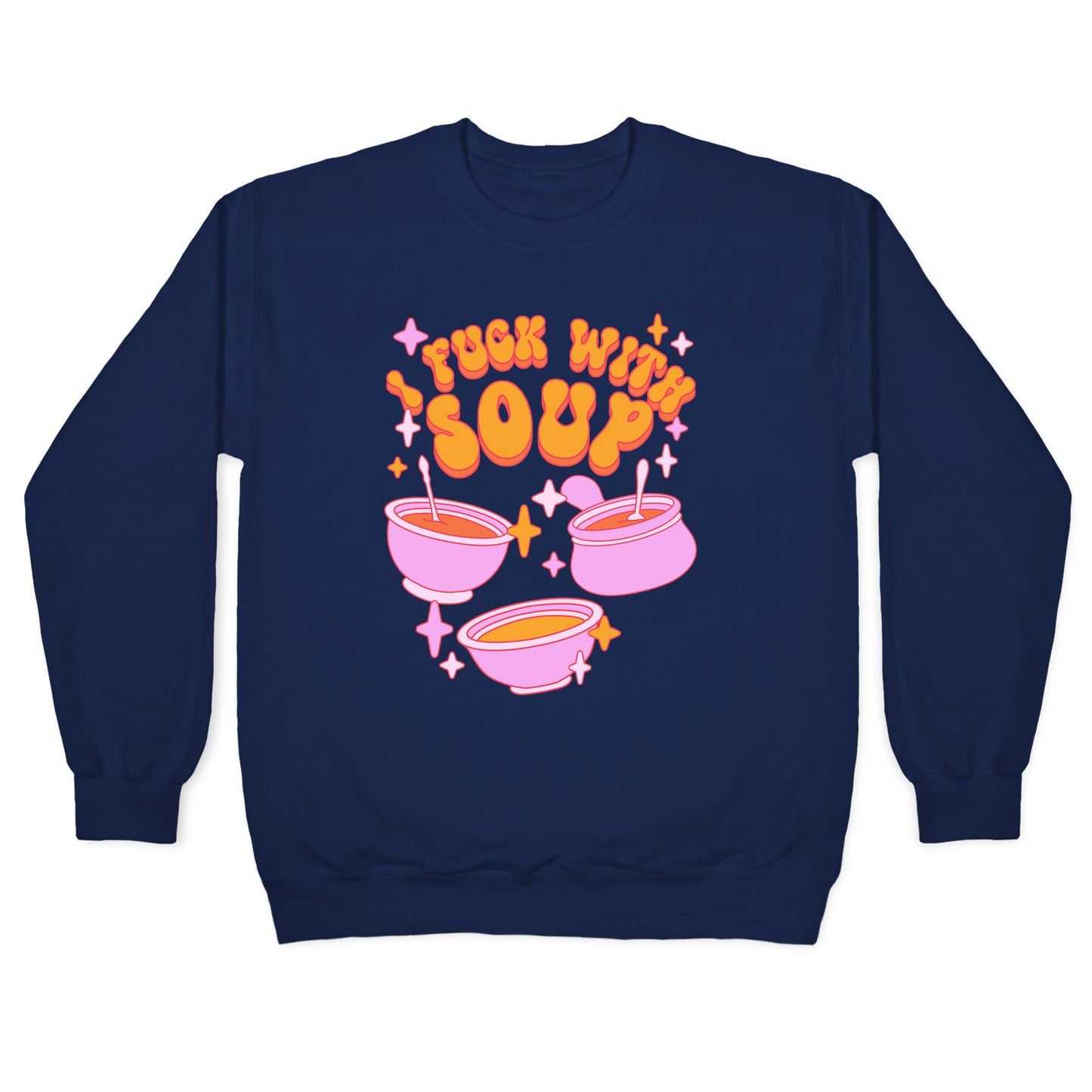 I Fuck With Soup Crewneck Sweatshirt