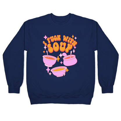 I Fuck With Soup Crewneck Sweatshirt