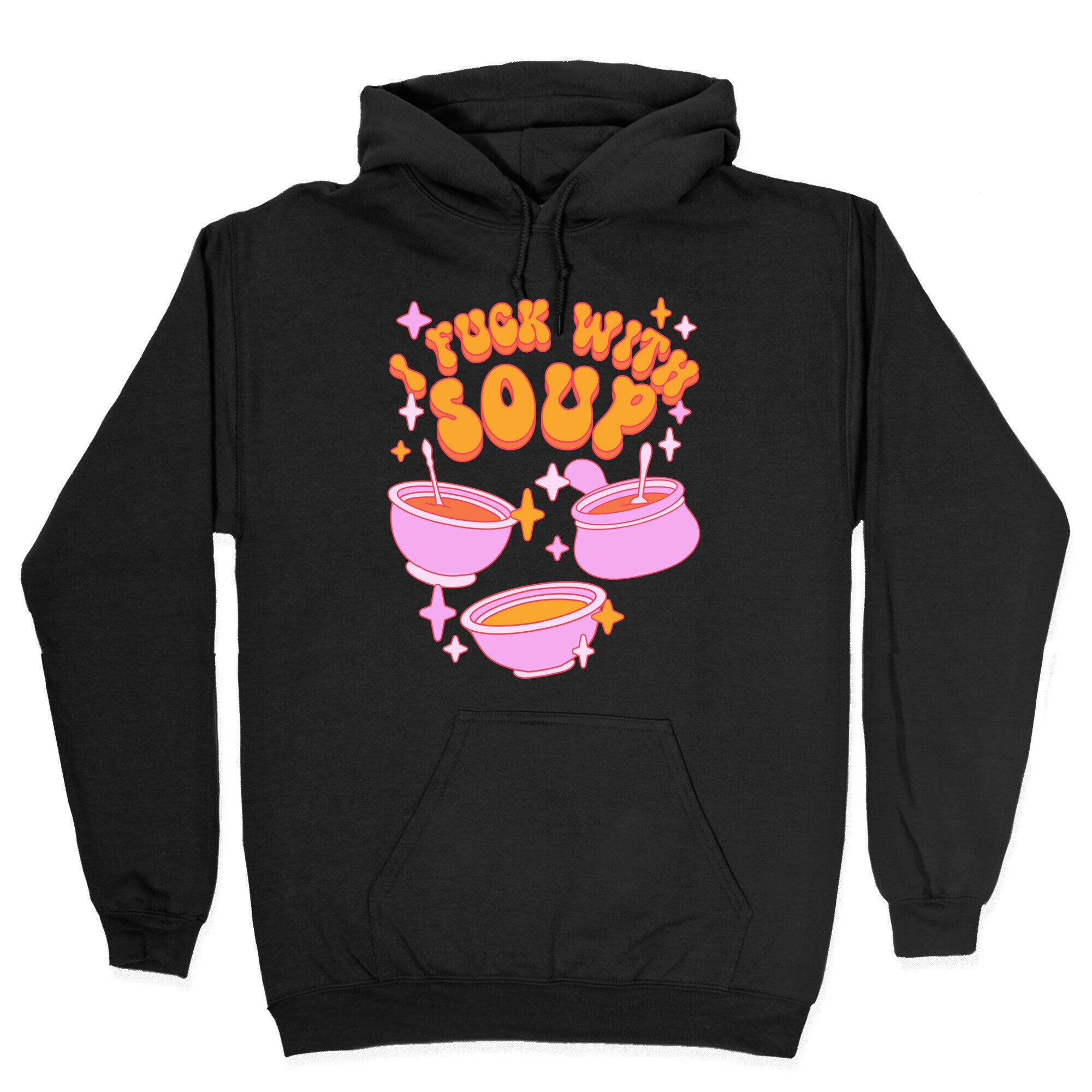 I Fuck With Soup Hoodie