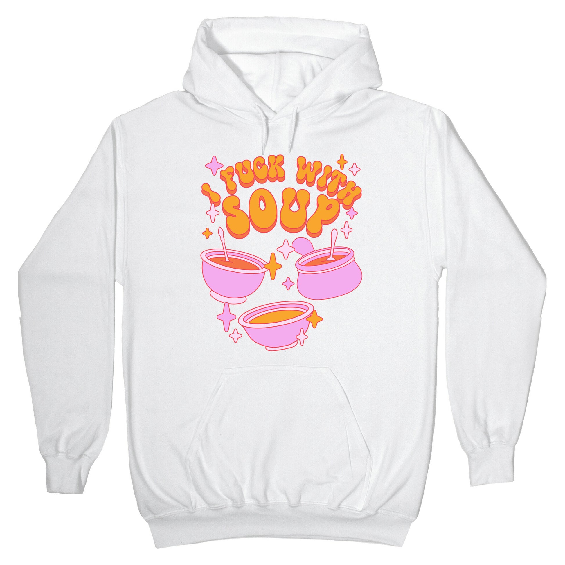 I Fuck With Soup Hoodie