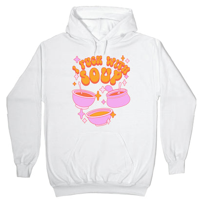 I Fuck With Soup Hoodie