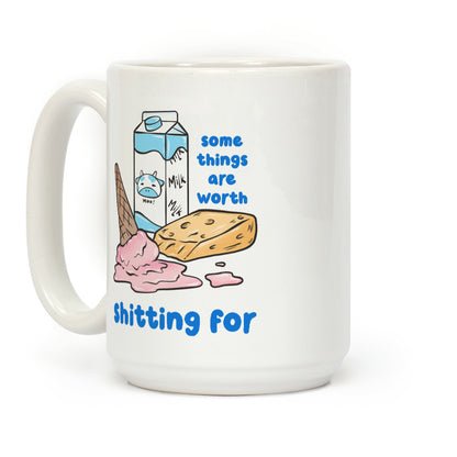 Some Things Are Worth Shitting For Coffee Mug