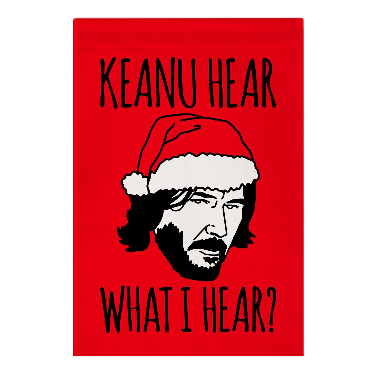 Keanu Hear What I Hear Parody Garden Flag