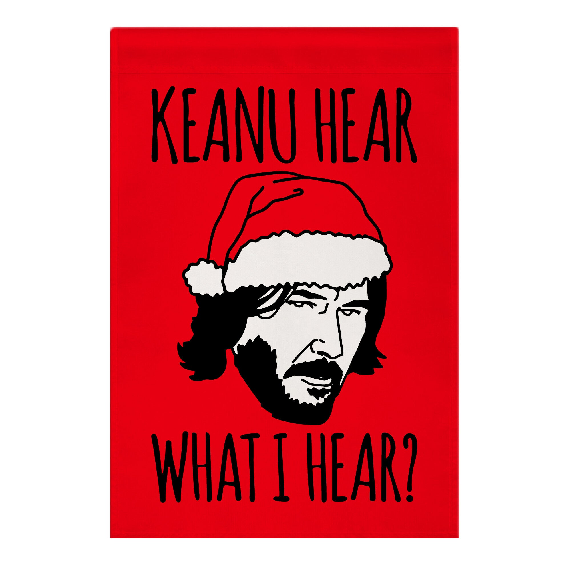 Keanu Hear What I Hear Parody Garden Flag